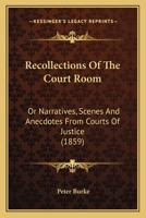 Recollections of the Court Room, Or, Narratives, Scenes and Anecdotes from Courts of Justice 1165486342 Book Cover