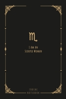 I Am An Scorpio Woman: this notebook is a nice gift for an Scorpio woman. There is ample room inside for writing notes and ideas. This paperback notebook is 6 x 9 and has 120 pages. 1654568082 Book Cover