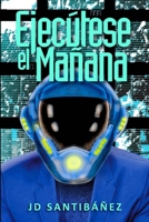 Ejecutese El Manana 1493727621 Book Cover