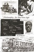 Philosophy for the New Age: For School Leavers 1925880486 Book Cover