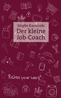 Der kleine Job-Coach: Mehr Gelassenheit, weniger Konflikte, bessere Durchsetzung im Büro und Alltag (German Edition) 3750421080 Book Cover