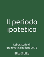 Laboratorio di grammatica italiana:  il periodo ipotetico (Italian Edition) 1731225725 Book Cover