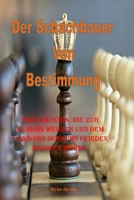 Der Schachbauer Von Bestimmung: Eine Bauerin, die zur Königin werden und dem Land des Schachs Frieden bringen würde. (German Edition) B0DPV9KKPW Book Cover