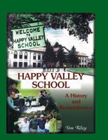 Happy Valley School: A History and Remembrance 0788431706 Book Cover