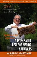 Ignora a Los Expertos Y Obten Salud Real Por Medios Naturales: 288 Recomendaciones Para Sanar Las Mas Diversas Condiciones de Salud Sin Necesidad de Drogas Sinteticas 0692666338 Book Cover