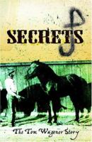 Secrets: The Tom Wagoner Story 1419676474 Book Cover