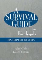 A Survival Guide for Paralegals: Tips from the Trenches 1401814336 Book Cover