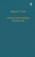 Liturgy in Byzantium and Beyond (Collected Studies Series, 493) 0860784835 Book Cover
