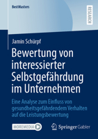Bewertung von interessierter Selbstgefährdung im Unternehmen: Eine Analyse zum Einfluss von gesundheitsgefährdendem Verhalten auf die Leistungsbewertung 3658501804 Book Cover