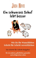 Ein schwarzes Schaf lebt besser: Wie Sie Ihr Wunschleben Schritt für Schritt verwirklichen 3732291979 Book Cover