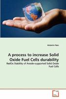 A process to increase Solid Oxide Fuel Cells durability: RedOx Stability of Anode-supported Solid Oxide Fuel Cells 3639344677 Book Cover