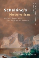 Schelling's Naturalism: Motion, Space and the Volition of Thought 1474438172 Book Cover