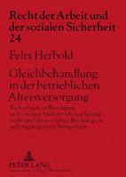 Gleichbehandlung in Der Betrieblichen Altersversorgung: Rechtsfragen Zur Beteiligung an Der Zweiten Saeule Der Alterssicherung Am Beispiel Der Geringf 3631573197 Book Cover