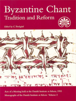 Byzantine Chant: Tradition & Reform : Acts of a Meeting Held at the Danish Institute at Athens, November 11-14, 1993 (Monographs of Th Edanish Institute at Athens ; No. 2) 8772887338 Book Cover
