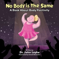 No Body Is The Same: A Book About Body Positivity - Children’s Books On Inclusion for Ages 3 -10, Love & Celebrate Who You Are No Matter What Shape or Size You Are, Body Diversity Books for Kids 1957922370 Book Cover