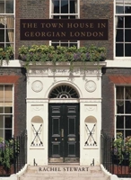 The Town House in Georgian London (Paul Mellon Centre for Studies in Britis) 0300152779 Book Cover