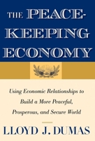 The Peacekeeping Economy: Using Economic Relationships to Build a More Peaceful, Prosperous, and Secure World 0300166346 Book Cover