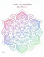 Vinyasa Yoga Sequencing Class Planner B0GNB6B18J Book Cover