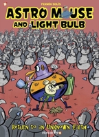 Astro Mouse and Light Bulb #3: Return to Beyond the Unknown 1545810222 Book Cover