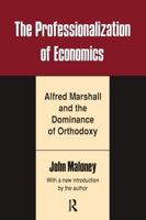 The Professionalization of Economics: Alfred Marshall and the Dominance of Orthodoxy (Classics in Economics Series) 1138537861 Book Cover