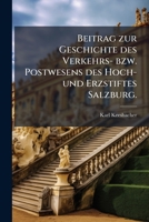 Beitrag zur Geschichte des Verkehrs- bzw. Postwesens des Hoch- und Erzstiftes Salzburg. (German Edition) 1024413314 Book Cover