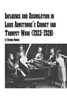 Influence and Assimilation in Louis Armstrong's Cornet and Trumpet Work (1923-1928) 0773408711 Book Cover