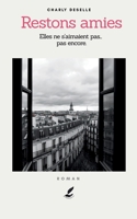 Restons amies: Elles ne s'aimaient pas… pas encore (French Edition) 2488956074 Book Cover