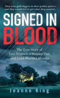 Signed in Blood: The True Story of Two Women, a Sinister Plot, and Cold Blooded Murder 0312949006 Book Cover