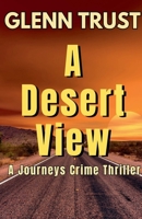 A Desert View: A Journey Series Suspense Thriller, #2 B0CGY2NTYS Book Cover
