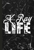 X-Ray Life: Gift for Radiology Tech, Clinical Notes and X-Ray Study Notebook or Journal. 1725079658 Book Cover