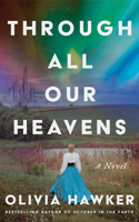 Through All Our Heavens: A Novel 166252708X Book Cover