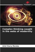 Complex thinking caught in the webs of modernity 6206520773 Book Cover