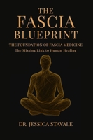The Fascia Blueprint: The Foundation of Fascia Medicine B0GVW1MQV2 Book Cover