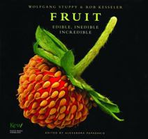 Fruit: Edible, Inedible, Incredible 1608872815 Book Cover
