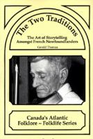 The Two Traditions: The Art of Storytelling Amongst French Newfoundlanders 1550810553 Book Cover