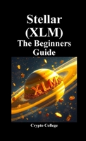 Stellar (XLM) The Beginners Guide 1257824120 Book Cover