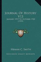 Journal Of History V13: January 1919 To October 1920 1120966248 Book Cover