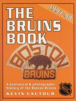 The Bruins Book, 1997�98: A Statistical & Photographic History of the Boston Bruins 1550223348 Book Cover