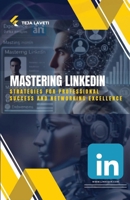 Mastering LinkedIn: Strategies for Professional Success and Networking Excellence 8197785783 Book Cover