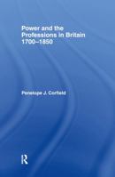 Power and the Professions in Britain, 1700-1850 0415097568 Book Cover