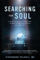 Searching for Soul: A Brain Surgeon's Exploration of Near-Death Experiences and Afterlife B0GSF4RNW6 Book Cover