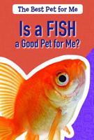 Is a Fish a Good Pet for Me? 1725301067 Book Cover
