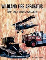 Wildland Fire Apparatus: 1940-2001 Photo Gallery 1583880569 Book Cover