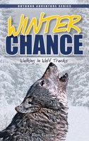 Winter Chance: Walking in Wolf Tracks 1591930243 Book Cover