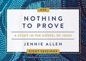 Nothing to Prove Conversation Card Deck: A Study in the Gospel of John 0310142008 Book Cover
