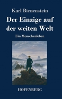 Der Einzige auf der weiten Welt: Ein Menschenleben 3743738643 Book Cover