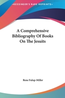 A Comprehensive Bibliography Of Books On The Jesuits 1425331041 Book Cover