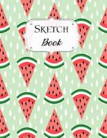 Sketch Book: Watermelon Sketchbook Scetchpad for Drawing or Doodling Notebook Pad for Creative Artists #6 107635257X Book Cover
