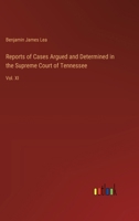 Reports of Cases Argued and Determined in the Supreme Court of Tennessee: Vol. XI 3385352401 Book Cover