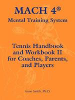 Mach 4 Mental Training System Tennis Handbook and Workbook II for Coaches, Parents, and Players 0977895858 Book Cover